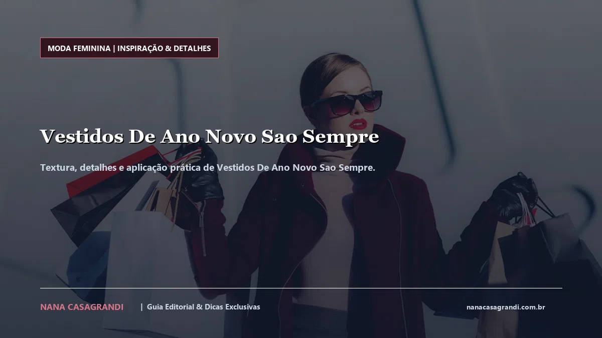 Detalhes de textura e aplicação do Vestidos De Ano Novo Sao Sempre