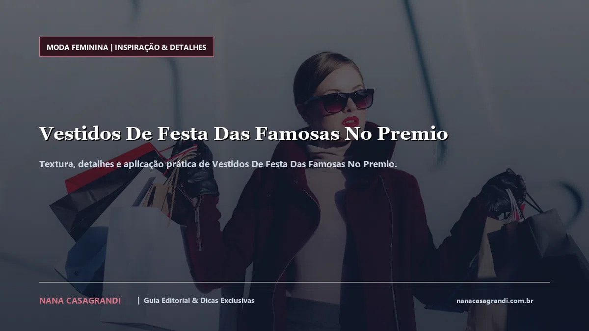 Detalhes de textura e aplicação do Vestidos De Festa Das Famosas No Premio