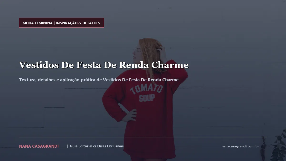 Detalhes de textura e aplicação do Vestidos De Festa De Renda Charme