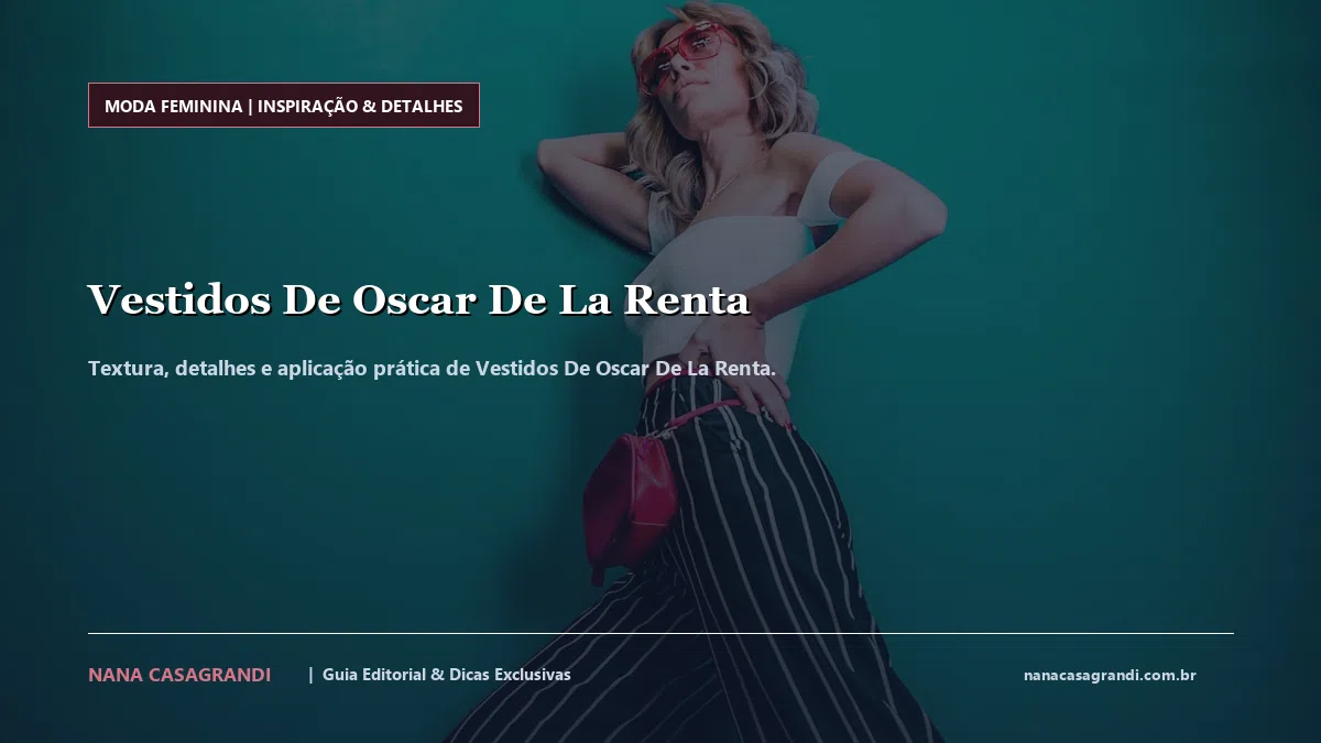 Detalhes de textura e aplicação do Vestidos De Oscar De La Renta