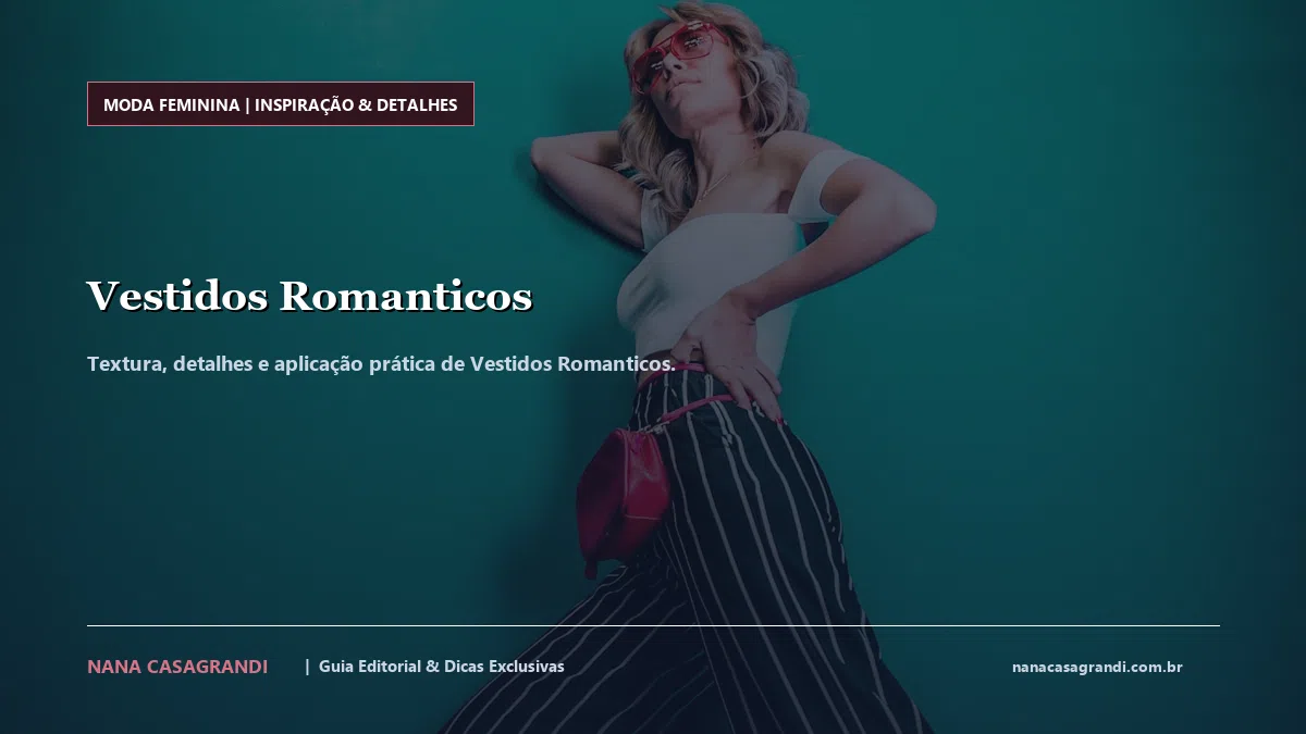 Detalhes de textura e aplicação do Vestidos Romanticos