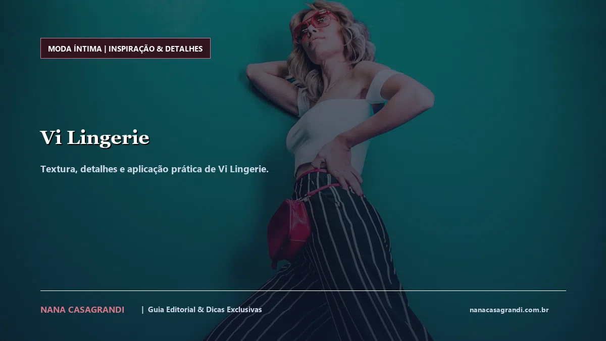 Detalhes de textura e aplicação do Vi Lingerie