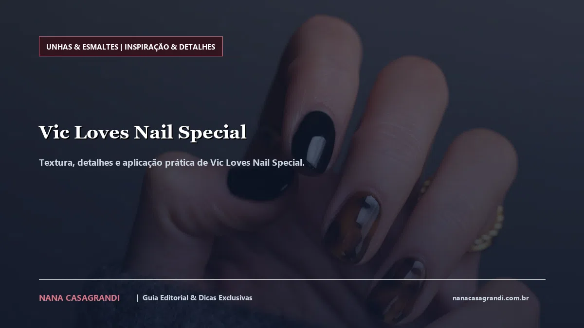 Detalhes de textura e aplicação do Vic Loves Nail Special