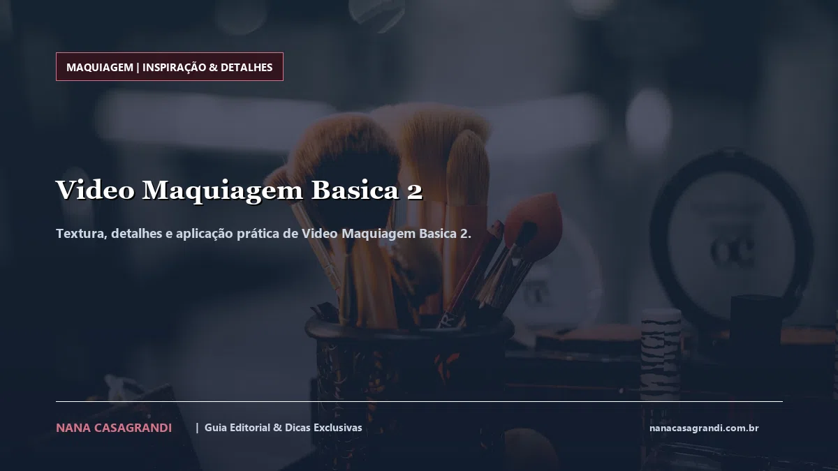 Detalhes de textura e aplicação do Video Maquiagem Basica 2