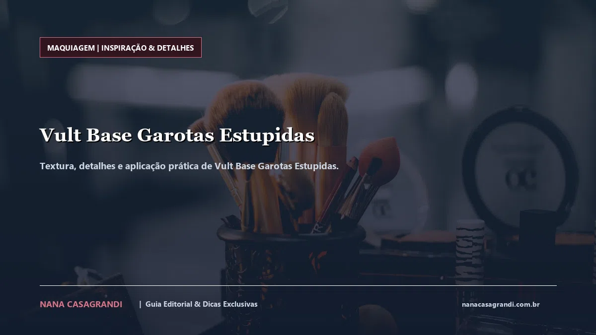 Detalhes de textura e aplicação do Vult Base Garotas Estupidas