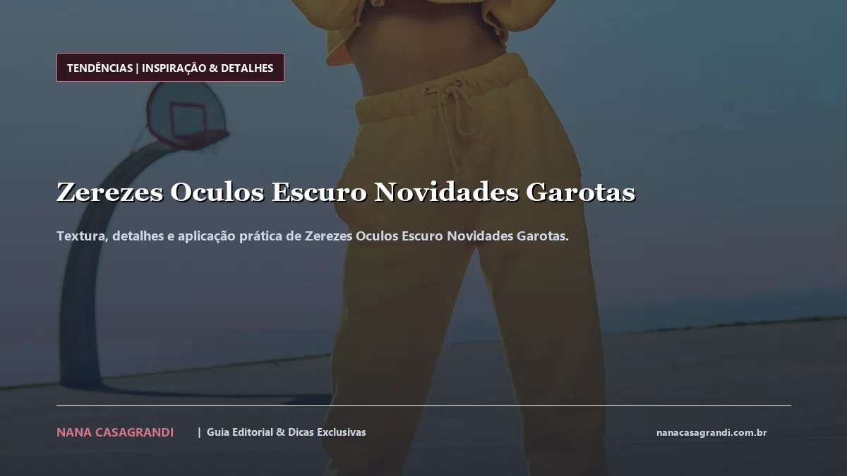 Detalhes de textura e aplicação do Zerezes Oculos Escuro Novidades Garotas