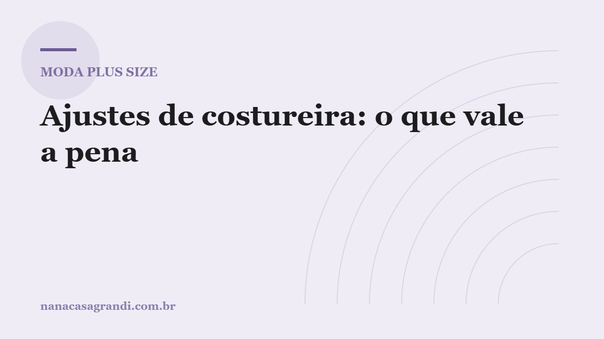 Ajustes de costureira: o que vale a pena e o que não tem conserto