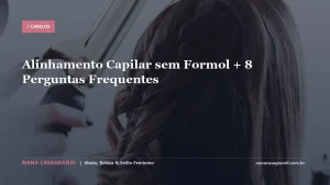 Alinhamento Capilar sem Formol + 8 Perguntas Frequentes