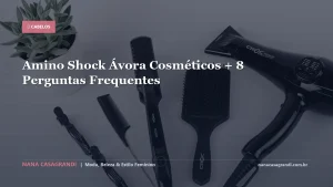 Amino Shock Ávora Cosméticos + 8 Perguntas Frequentes