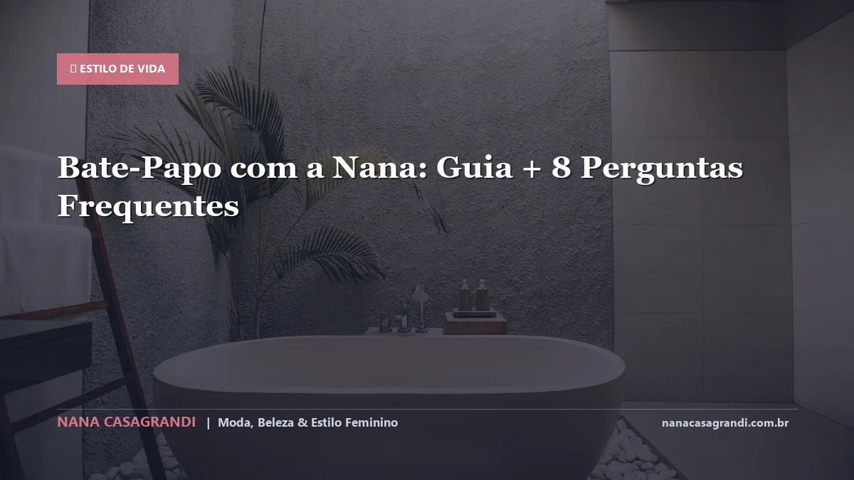 Bate-Papo com a Nana: Dicas e guia completo por Nana Casagrandi