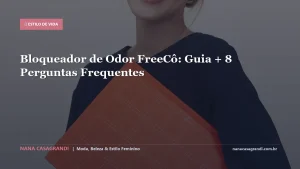 Bloqueador de Odor FreeCô: Guia + 8 Perguntas Frequentes