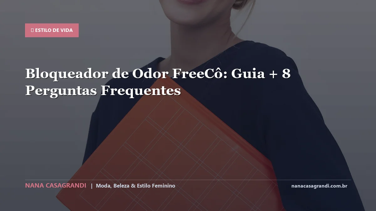 Bloqueador de Odor FreeCô: Dicas e guia completo por Nana Casagrandi