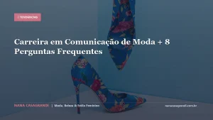 Carreira em Comunicação de Moda + 8 Perguntas Frequentes