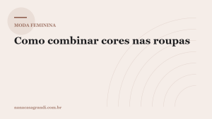 Como combinar cores nas roupas: o círculo cromático na prática