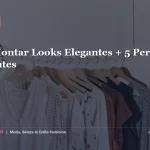 Como Montar Looks Elegantes para o Dia a Dia