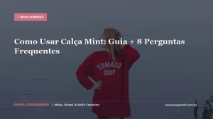 Como Usar Calça Mint: Guia + 8 Perguntas Frequentes