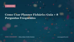 Como Usar Planner Fichário: Guia + 8 Perguntas Frequentes