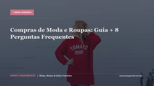 Compras de Moda e Roupas: Guia + 8 Perguntas Frequentes