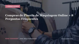 Compras de Pincéis de Maquiagem Online + 8 Perguntas Frequentes