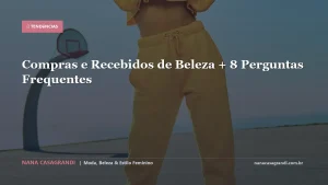 Compras e Recebidos de Beleza + 8 Perguntas Frequentes