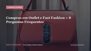 Compras em Outlet e Fast Fashion + 8 Perguntas Frequentes
