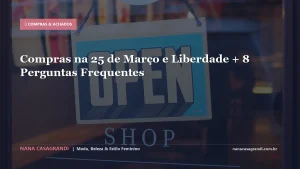 Compras na 25 de Março e Liberdade + 8 Perguntas Frequentes