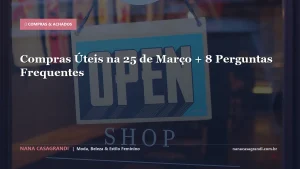 Compras Úteis na 25 de Março + 8 Perguntas Frequentes