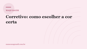 Corretivo: como escolher a cor certa para cada função