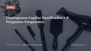 Cronograma Capilar Danificados + 8 Perguntas Frequentes