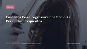 Cuidados Pós-Progressiva no Cabelo + 8 Perguntas Frequentes