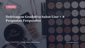 Defrisagem Gradativa Salon Line + 8 Perguntas Frequentes