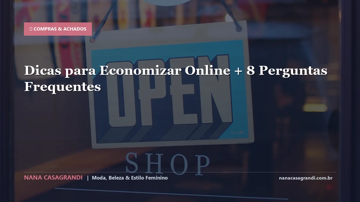 Dicas para Economizar Online: Dicas e guia completo por Nana Casagrandi