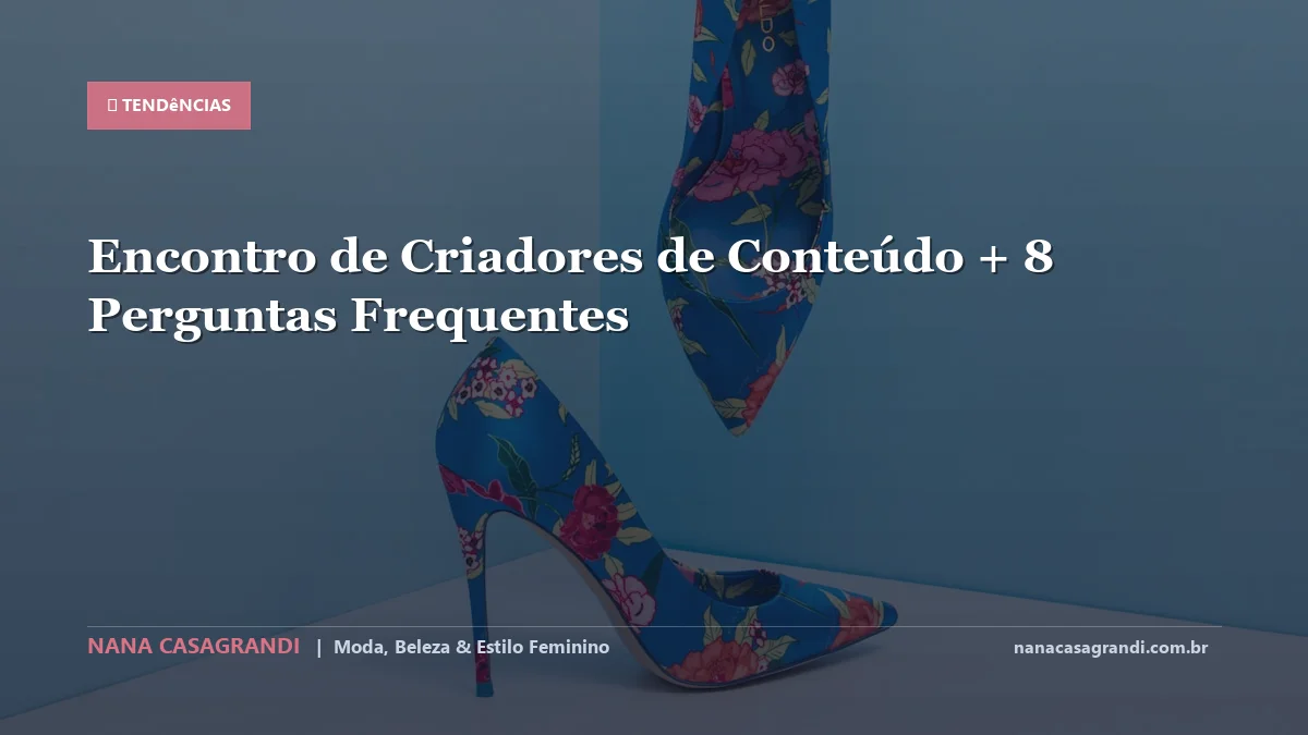 Encontro de Criadores de Conteúdo: Dicas e guia completo por Nana Casagrandi