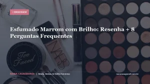 Esfumado Marrom com Brilho: Resenha + 8 Perguntas Frequentes