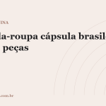 Guarda-roupa cápsula brasileiro: como montar com 30 peças