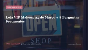 Loja VIP Makeup 25 de Março + 8 Perguntas Frequentes