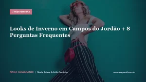 Looks de Inverno em Campos do Jordão + 8 Perguntas Frequentes
