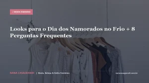 Looks para o Dia dos Namorados no Frio + 8 Perguntas Frequentes