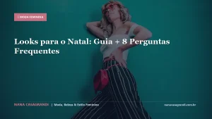 Looks para o Natal: Guia + 8 Perguntas Frequentes