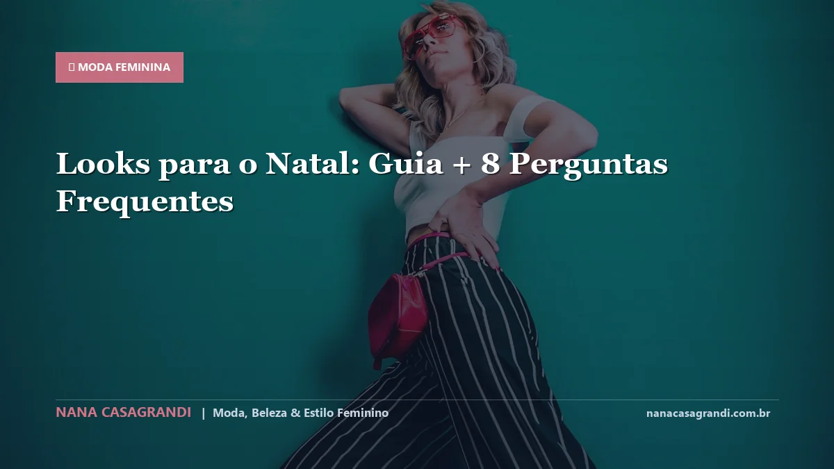 Looks para o Natal: Dicas e guia completo por Nana Casagrandi