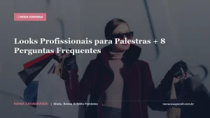 Looks Profissionais para Palestras + 8 Perguntas Frequentes