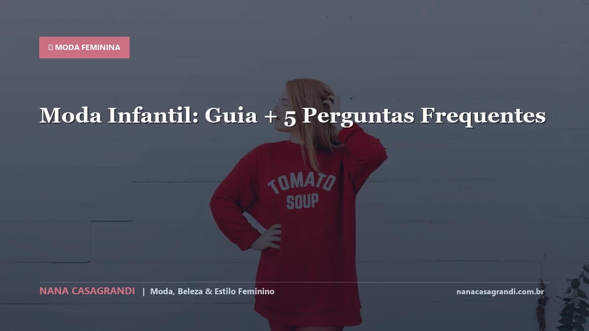Moda Infantil: Dicas e guia completo por Nana Casagrandi