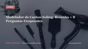 Modelador de Cachos Soling: Resenha + 8 Perguntas Frequentes
