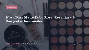 Nova Base Matte Ruby Rose: Resenha + 8 Perguntas Frequentes