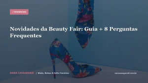 Novidades da Beauty Fair: Guia + 8 Perguntas Frequentes