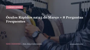 Óculos Rápidos na 25 de Março + 8 Perguntas Frequentes