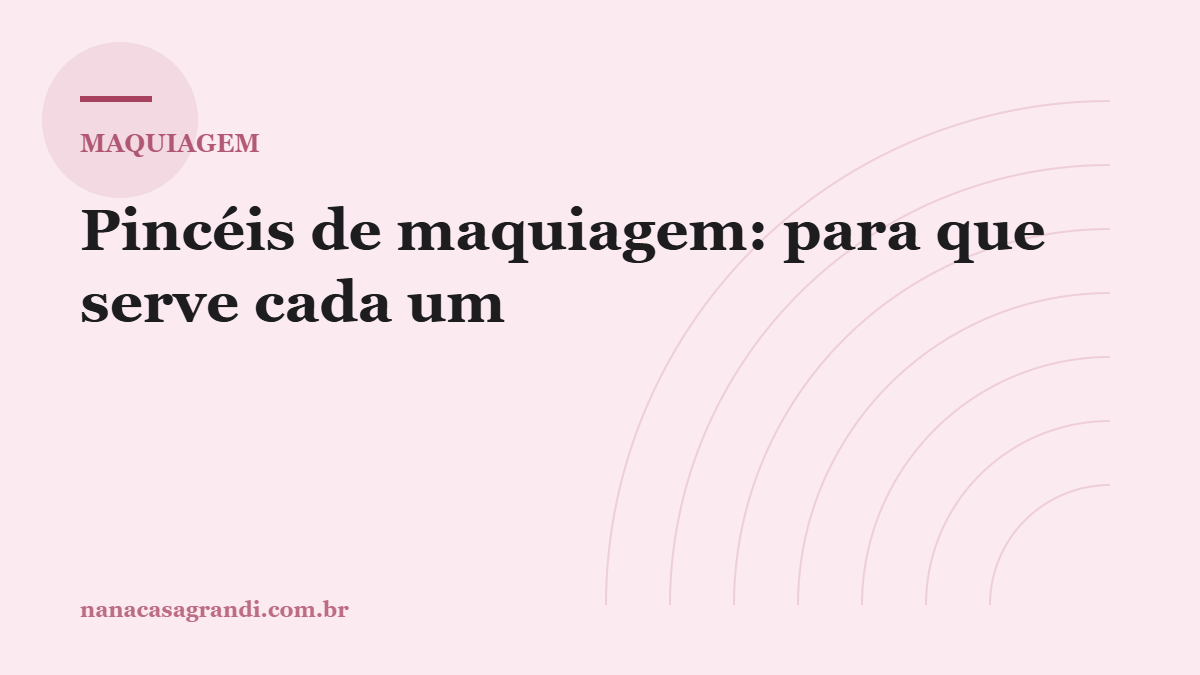 Pincéis de maquiagem: para que serve cada um