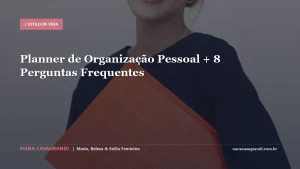 Planner de Organização Pessoal + 8 Perguntas Frequentes