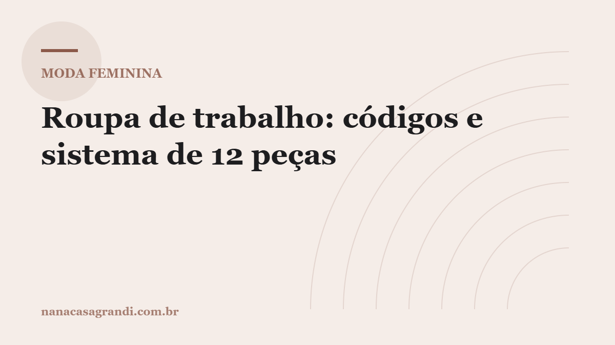 Roupa de trabalho: os códigos de vestimenta e um sistema de 12 peças