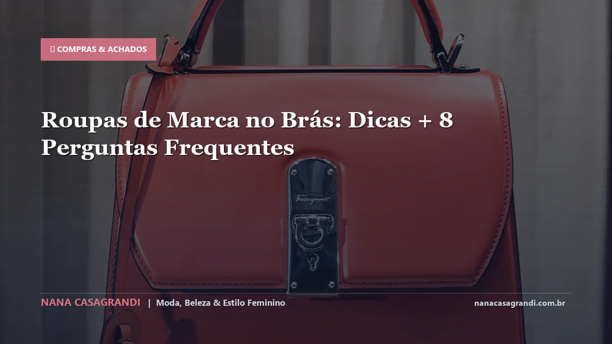 Roupas de Marca no Brás: Dicas e guia completo por Nana Casagrandi
